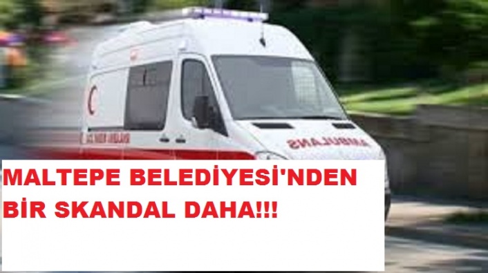 Maltepe Belediyesi'nden bir skandal daha (ÖZEL HABER)