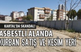 ASBEST İDDİASIYLA KARTAL’DA KURBAN KESİM ALANI KRİZİ